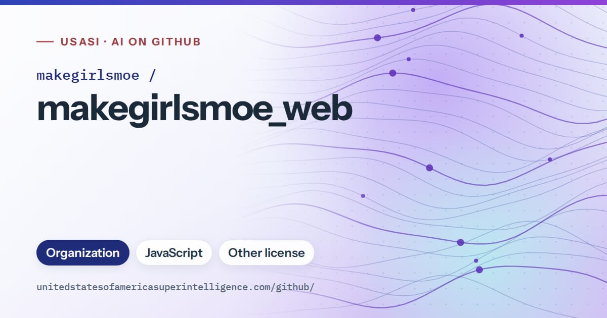 Generated blue flowing-wave artwork for makegirlsmoe/makegirlsmoe_web, labeled USASI · AI on GitHub, with Organization · JavaScript · Other license.