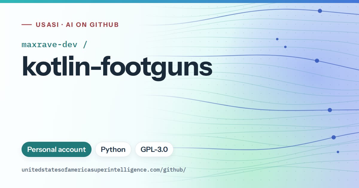 Generated teal flowing-wave artwork for maxrave-dev/kotlin-footguns, labeled USASI · AI on GitHub, with Personal account · Python · GPL-3.0.
