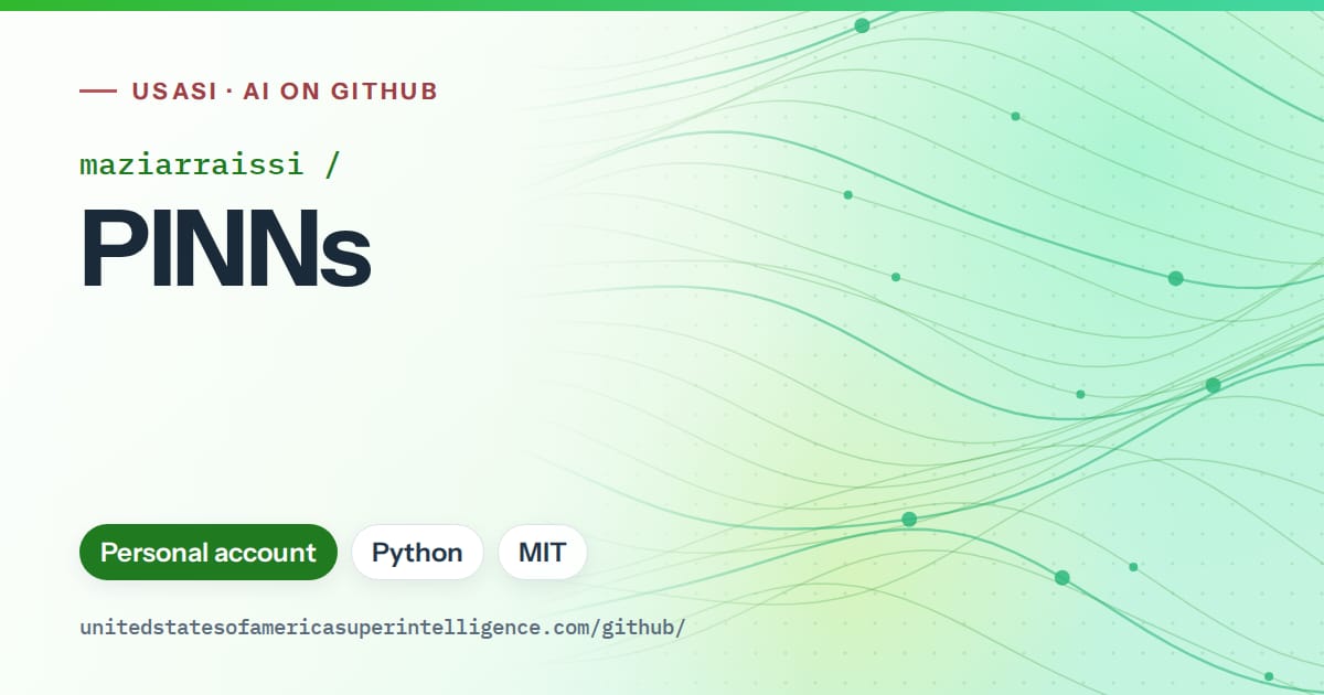 Generated green flowing-wave artwork for maziarraissi/PINNs, labeled USASI · AI on GitHub, with Personal account · Python · MIT.