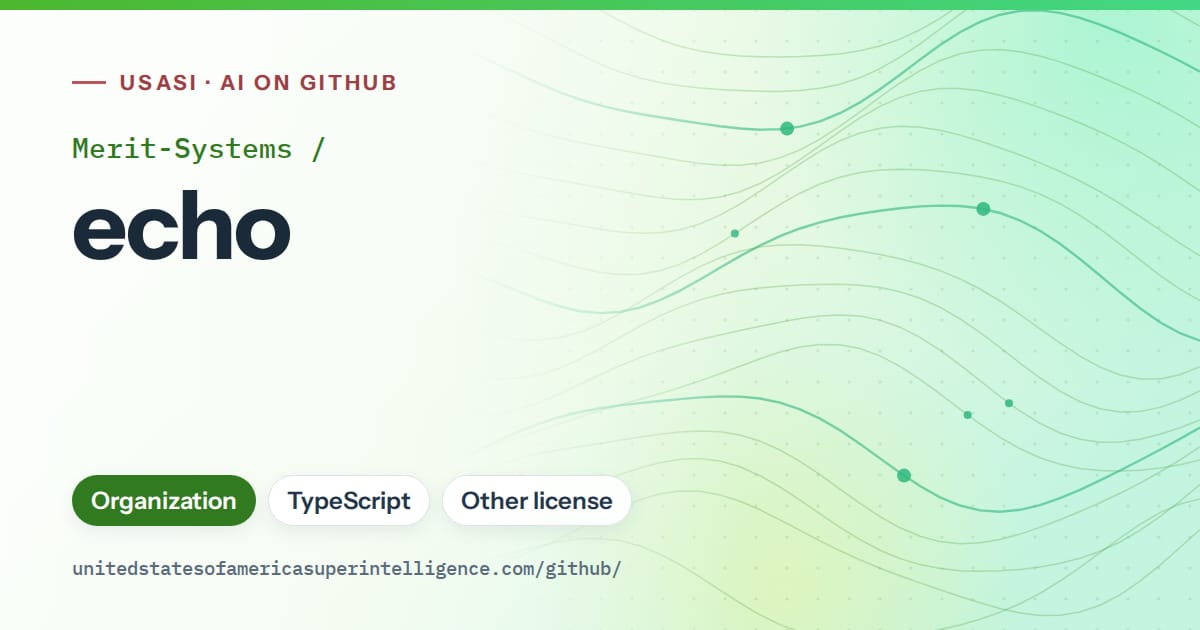 Generated green flowing-wave artwork for Merit-Systems/echo, labeled USASI · AI on GitHub, with Organization · TypeScript · Other license.