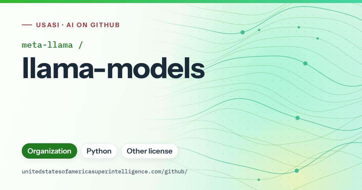 Generated green flowing-wave artwork for meta-llama/llama-models, labeled USASI · AI on GitHub, with Organization · Python · Other license.