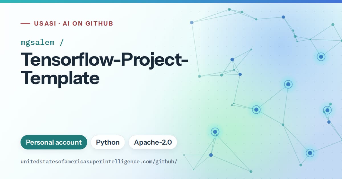 Generated teal constellation network artwork for mgsalem/Tensorflow-Project-Template, labeled USASI · AI on GitHub, with Personal account · Python · Apache-2.0.