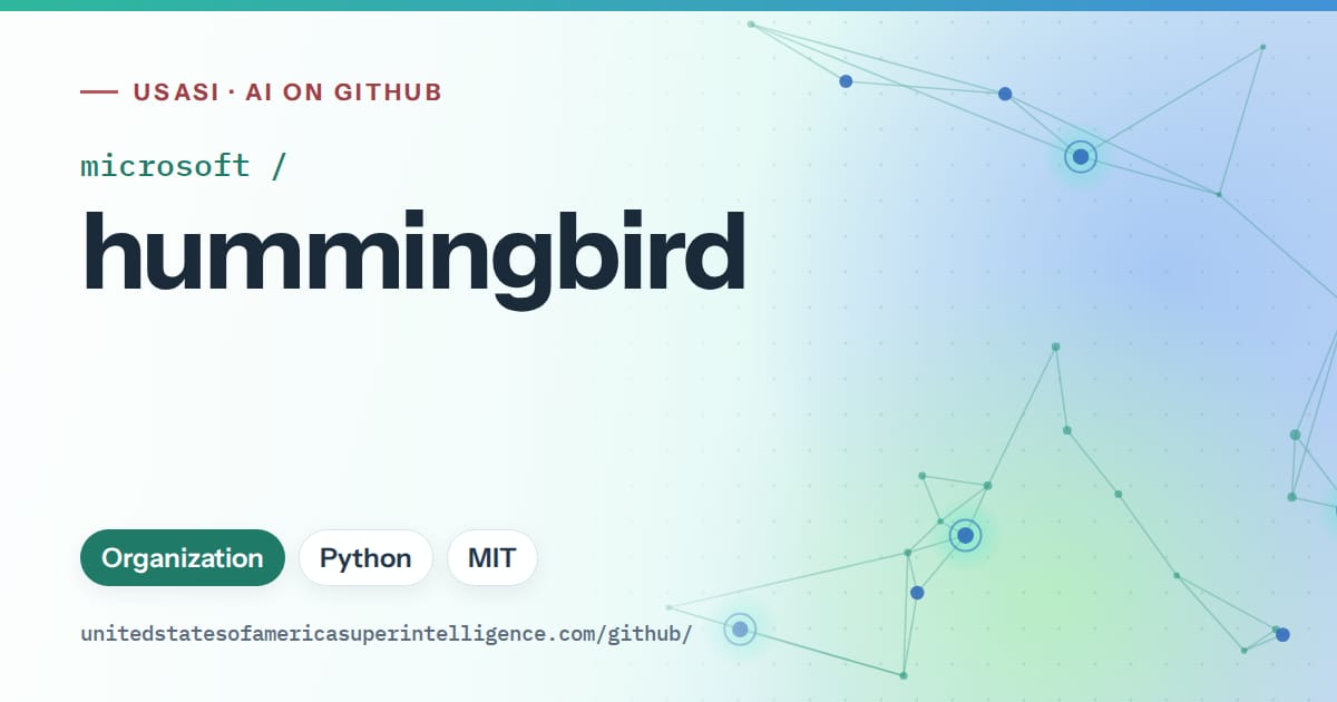 Generated teal constellation network artwork for microsoft/hummingbird, labeled USASI · AI on GitHub, with Organization · Python · MIT.