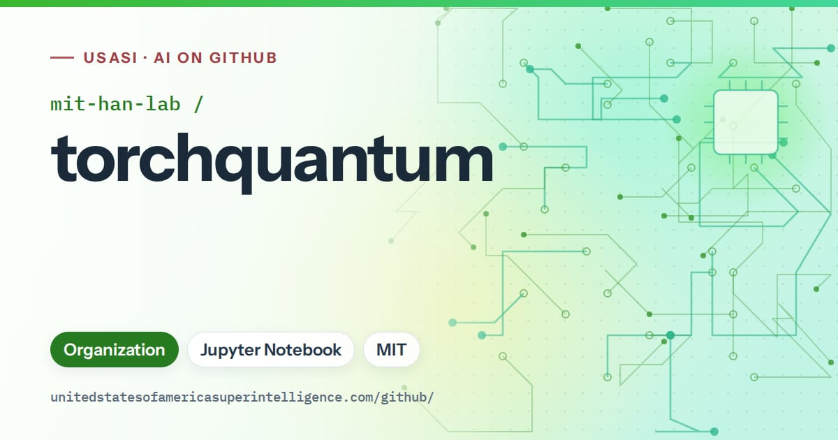 Generated green circuit-trace artwork for mit-han-lab/torchquantum, labeled USASI · AI on GitHub, with Organization · Jupyter Notebook · MIT.