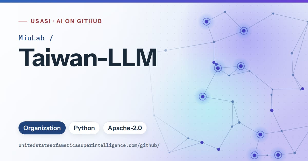 Generated blue constellation network artwork for MiuLab/Taiwan-LLM, labeled USASI · AI on GitHub, with Organization · Python · Apache-2.0.