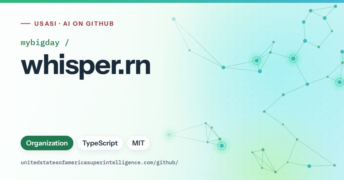 Generated teal constellation network artwork for mybigday/whisper.rn, labeled USASI · AI on GitHub, with Organization · TypeScript · MIT.