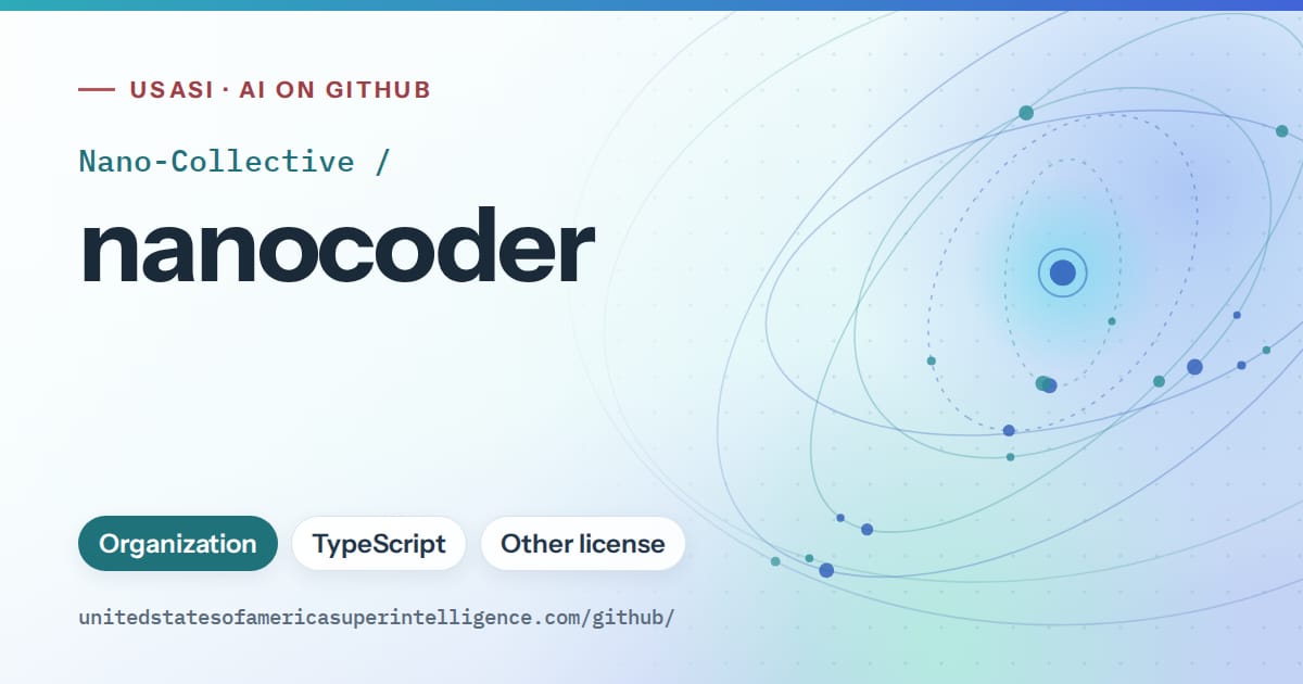 Generated teal orbit artwork for Nano-Collective/nanocoder, labeled USASI · AI on GitHub, with Organization · TypeScript · Other license.