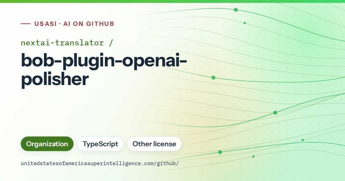 Generated green flowing-wave artwork for nextai-translator/bob-plugin-openai-polisher, labeled USASI · AI on GitHub, with Organization · TypeScript · Other license.