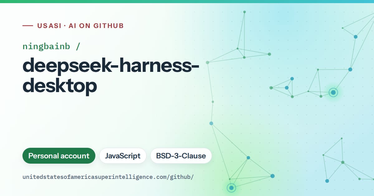 Generated green constellation network artwork for ningbainb/deepseek-harness-desktop, labeled USASI · AI on GitHub, with Personal account · JavaScript · BSD-3-Clause.