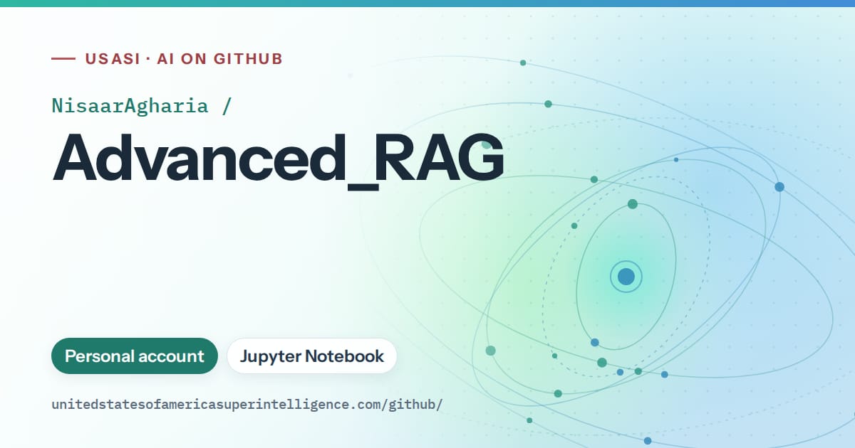 Generated teal orbit artwork for NisaarAgharia/Advanced_RAG, labeled USASI · AI on GitHub, with Personal account · Jupyter Notebook.