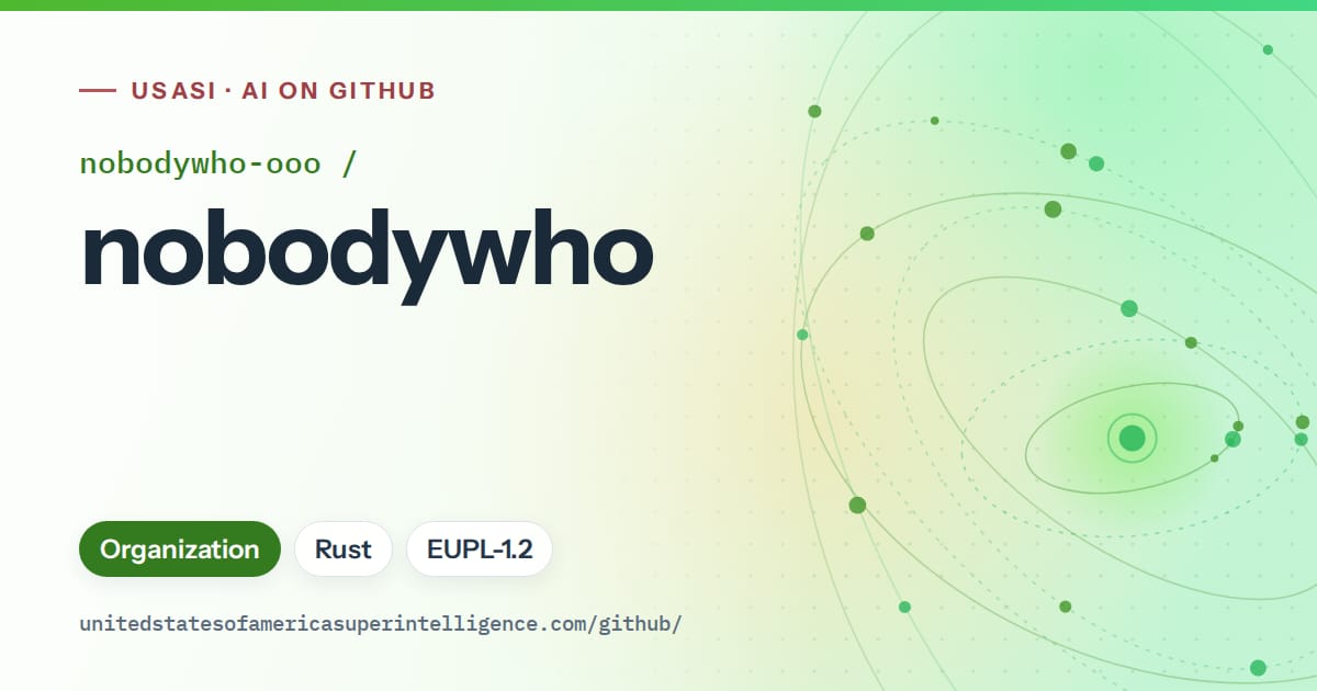 Generated green orbit artwork for nobodywho-ooo/nobodywho, labeled USASI · AI on GitHub, with Organization · Rust · EUPL-1.2.