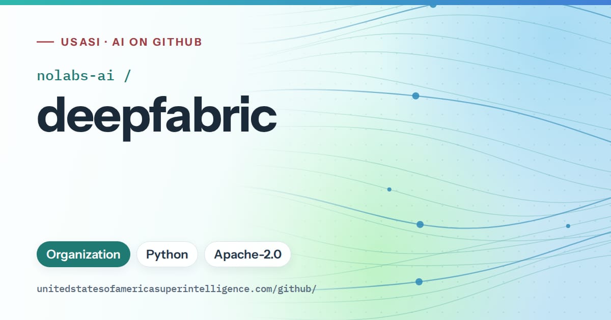 Generated teal flowing-wave artwork for nolabs-ai/deepfabric, labeled USASI · AI on GitHub, with Organization · Python · Apache-2.0.