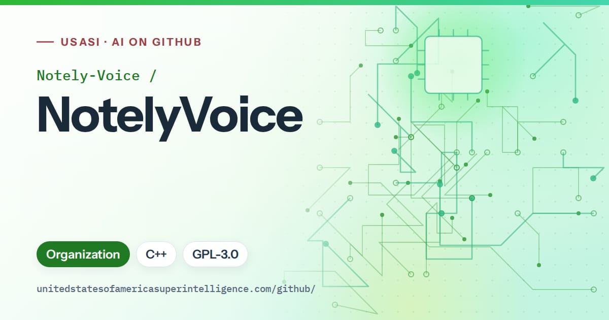 Generated green circuit-trace artwork for Notely-Voice/NotelyVoice, labeled USASI · AI on GitHub, with Organization · C++ · GPL-3.0.