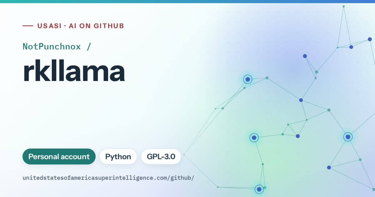 Generated teal constellation network artwork for NotPunchnox/rkllama, labeled USASI · AI on GitHub, with Personal account · Python · GPL-3.0.