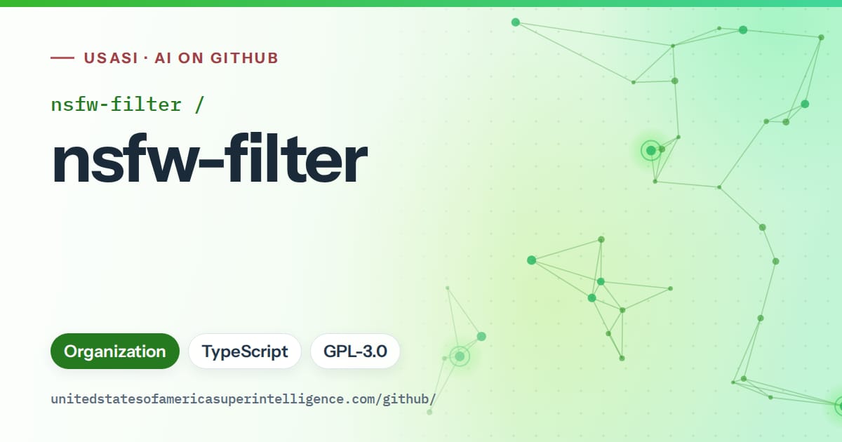 Generated green constellation network artwork for nsfw-filter/nsfw-filter, labeled USASI · AI on GitHub, with Organization · TypeScript · GPL-3.0.