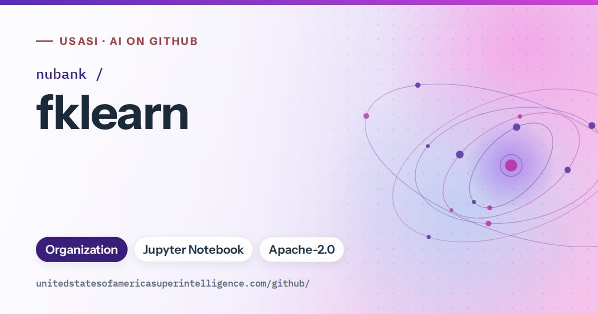 Generated violet orbit artwork for nubank/fklearn, labeled USASI · AI on GitHub, with Organization · Jupyter Notebook · Apache-2.0.