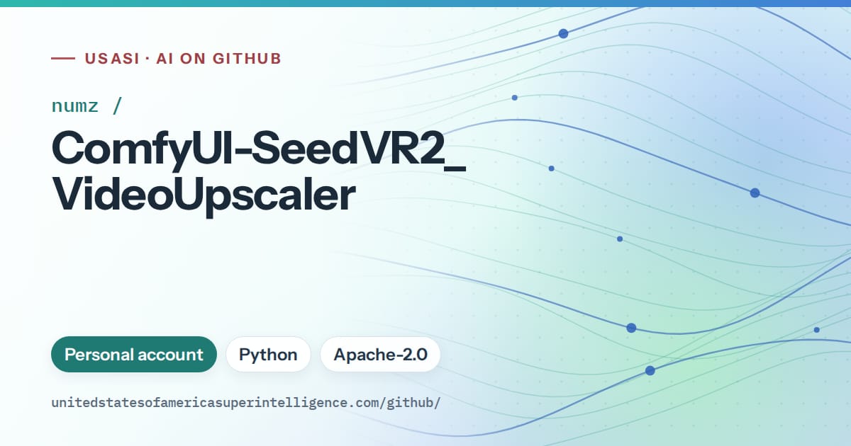 Generated teal flowing-wave artwork for numz/ComfyUI-SeedVR2_VideoUpscaler, labeled USASI · AI on GitHub, with Personal account · Python · Apache-2.0.