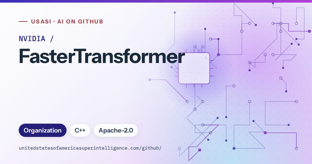 Generated blue circuit-trace artwork for NVIDIA/FasterTransformer, labeled USASI · AI on GitHub, with Organization · C++ · Apache-2.0.