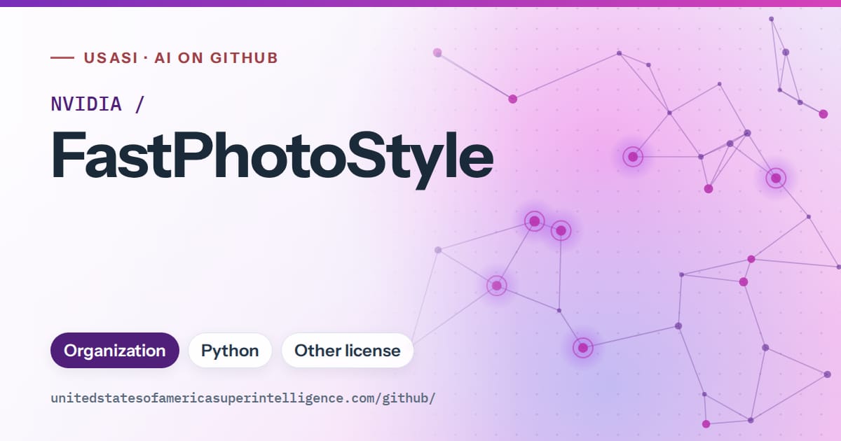 Generated violet constellation network artwork for NVIDIA/FastPhotoStyle, labeled USASI · AI on GitHub, with Organization · Python · Other license.