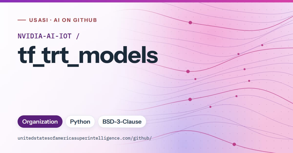 Generated violet flowing-wave artwork for NVIDIA-AI-IOT/tf_trt_models, labeled USASI · AI on GitHub, with Organization · Python · BSD-3-Clause.