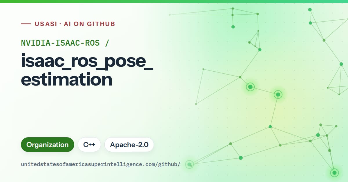 Generated green constellation network artwork for NVIDIA-ISAAC-ROS/isaac_ros_pose_estimation, labeled USASI · AI on GitHub, with Organization · C++ · Apache-2.0.