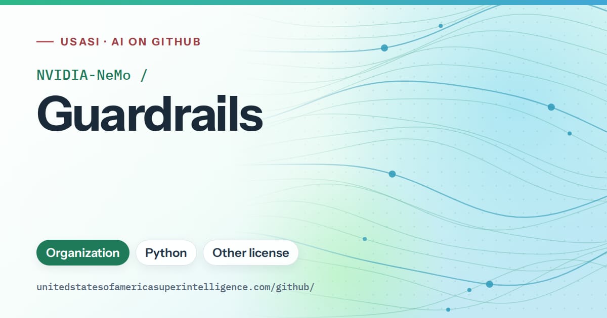Generated teal flowing-wave artwork for NVIDIA-NeMo/Guardrails, labeled USASI · AI on GitHub, with Organization · Python · Other license.