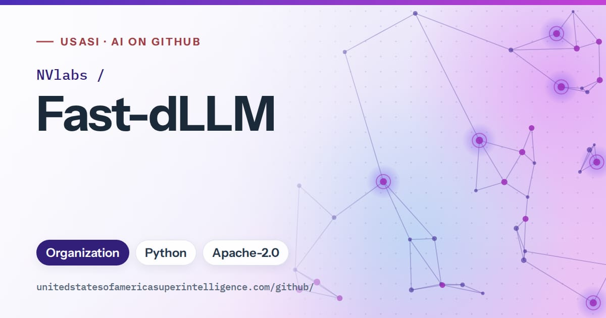 Generated violet constellation network artwork for NVlabs/Fast-dLLM, labeled USASI · AI on GitHub, with Organization · Python · Apache-2.0.
