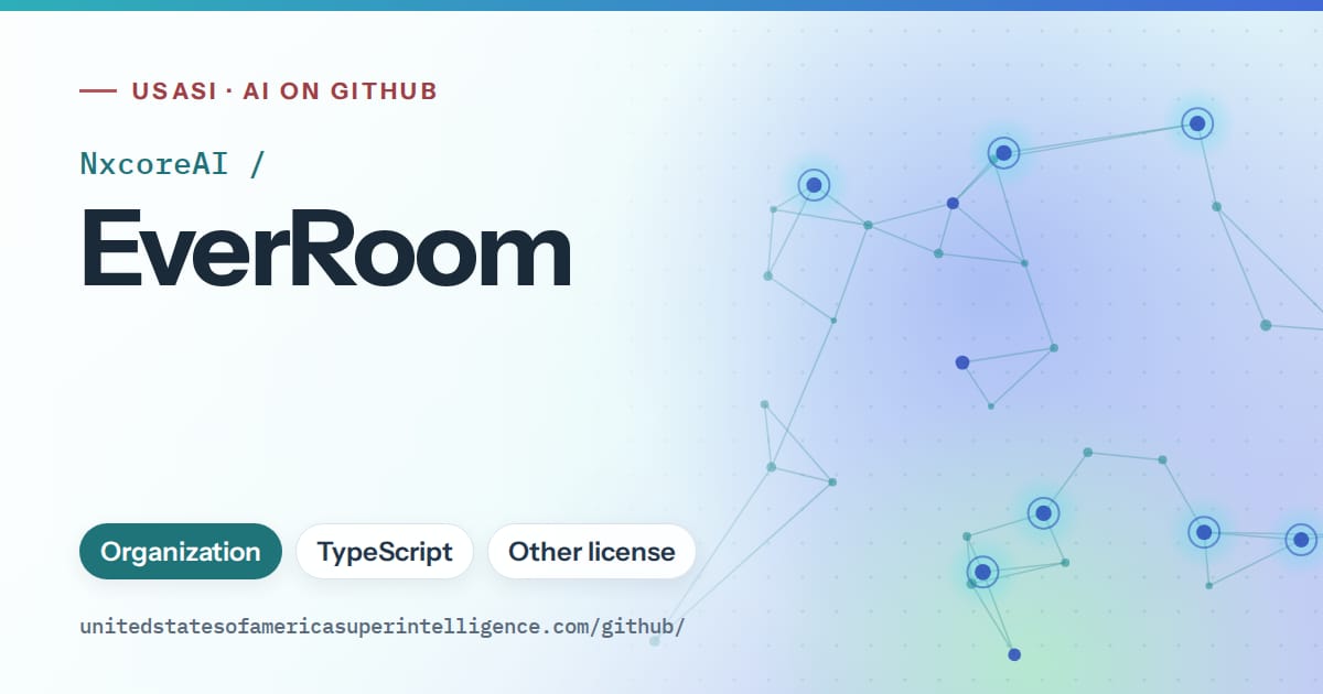 Generated teal constellation network artwork for NxcoreAI/EverRoom, labeled USASI · AI on GitHub, with Organization · TypeScript · Other license.