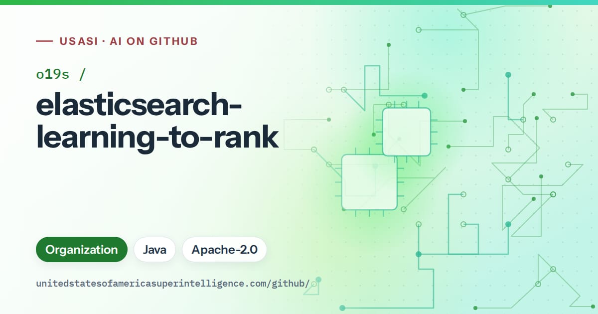 Generated green circuit-trace artwork for o19s/elasticsearch-learning-to-rank, labeled USASI · AI on GitHub, with Organization · Java · Apache-2.0.