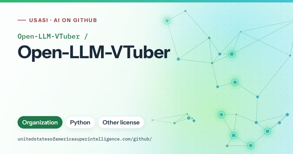Generated green constellation network artwork for Open-LLM-VTuber/Open-LLM-VTuber, labeled USASI · AI on GitHub, with Organization · Python · Other license.