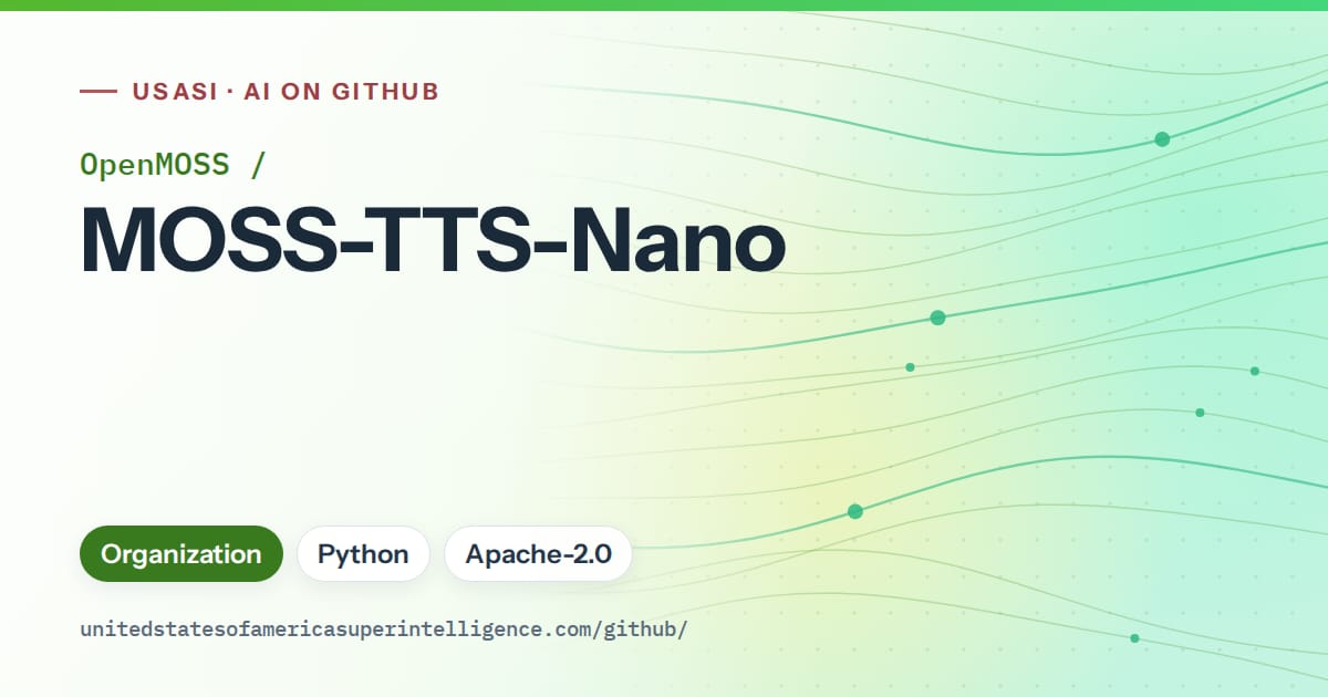 Generated green flowing-wave artwork for OpenMOSS/MOSS-TTS-Nano, labeled USASI · AI on GitHub, with Organization · Python · Apache-2.0.