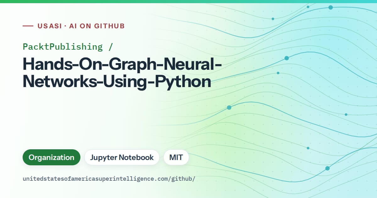 Generated green flowing-wave artwork for PacktPublishing/Hands-On-Graph-Neural-Networks-Using-Python, labeled USASI · AI on GitHub, with Organization · Jupyter Notebook · MIT.