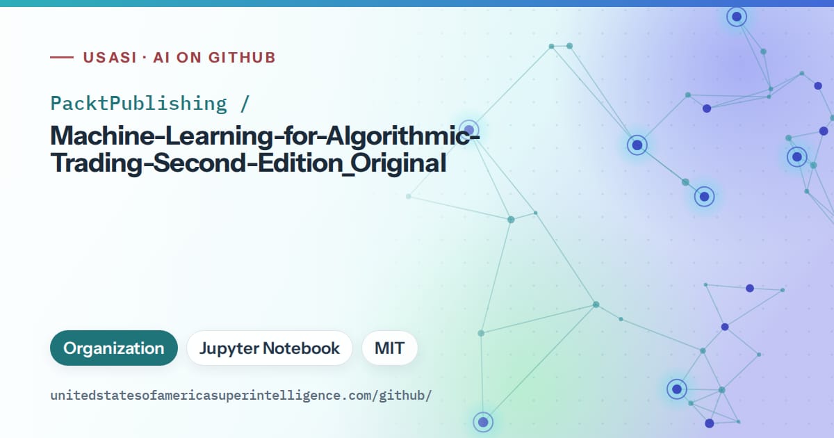 Generated teal constellation network artwork for PacktPublishing/Machine-Learning-for-Algorithmic-Trading-Second-Edition_Original, labeled USASI · AI on GitHub, with Organization · Jupyter Notebook · MIT.