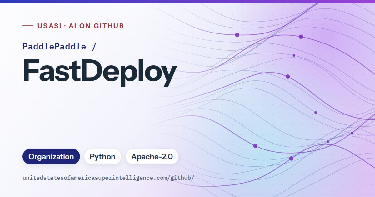 Generated blue flowing-wave artwork for PaddlePaddle/FastDeploy, labeled USASI · AI on GitHub, with Organization · Python · Apache-2.0.