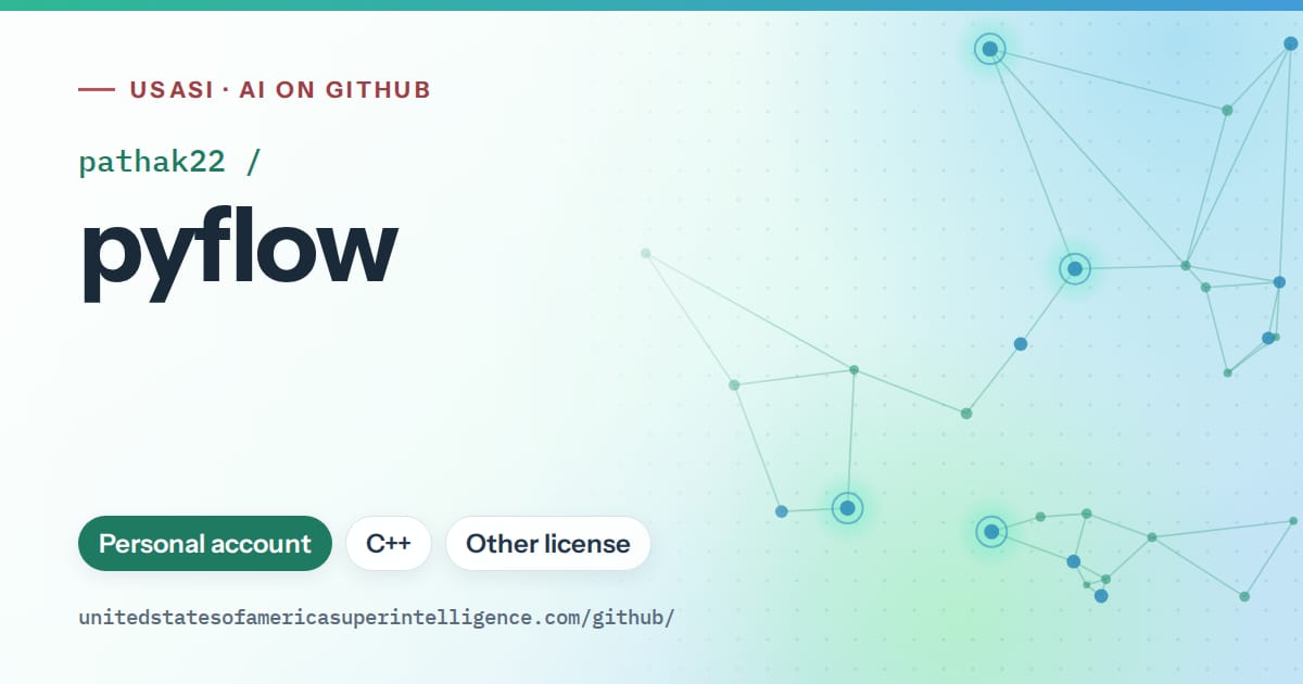 Generated teal constellation network artwork for pathak22/pyflow, labeled USASI · AI on GitHub, with Personal account · C++ · Other license.