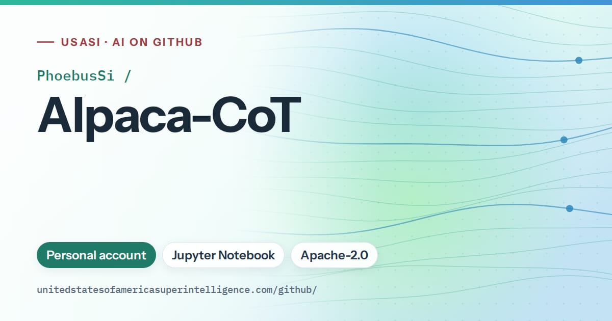 Generated teal flowing-wave artwork for PhoebusSi/Alpaca-CoT, labeled USASI · AI on GitHub, with Personal account · Jupyter Notebook · Apache-2.0.