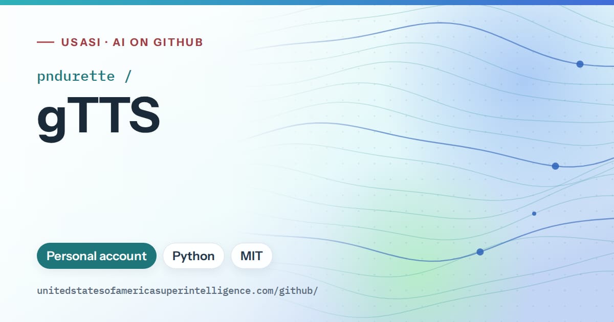 Generated teal flowing-wave artwork for pndurette/gTTS, labeled USASI · AI on GitHub, with Personal account · Python · MIT.