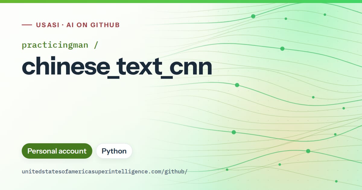 Generated green flowing-wave artwork for practicingman/chinese_text_cnn, labeled USASI · AI on GitHub, with Personal account · Python.