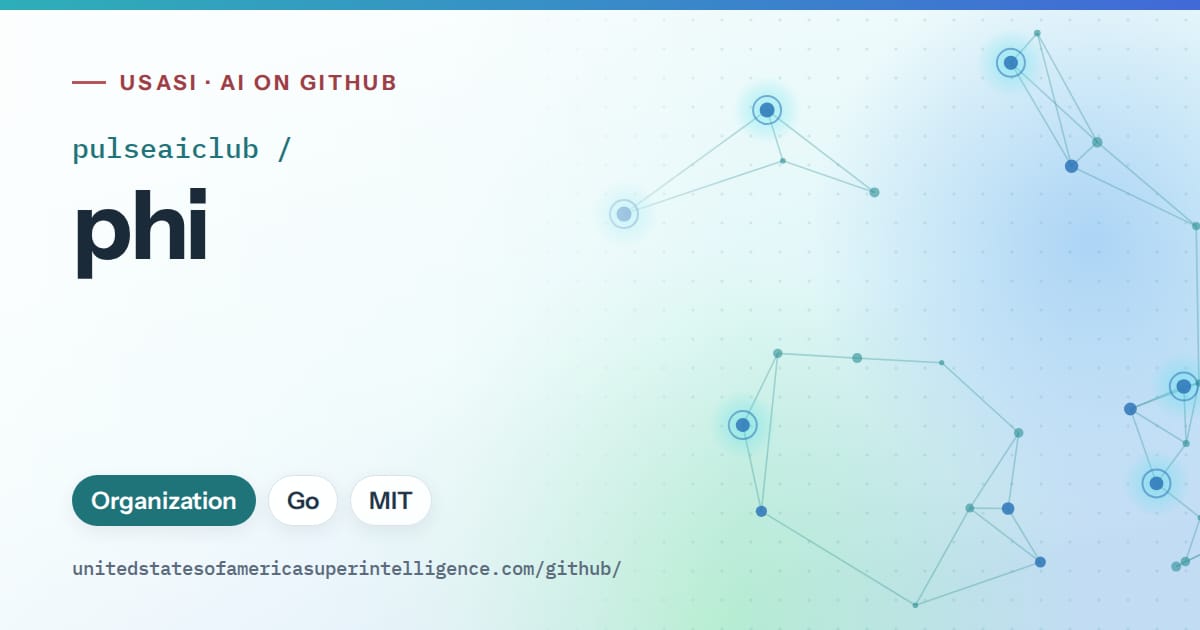 Generated teal constellation network artwork for pulseaiclub/phi, labeled USASI · AI on GitHub, with Organization · Go · MIT.