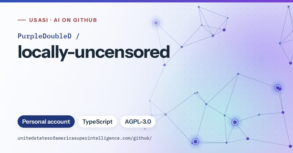 Generated blue constellation network artwork for PurpleDoubleD/locally-uncensored, labeled USASI · AI on GitHub, with Personal account · TypeScript · AGPL-3.0.