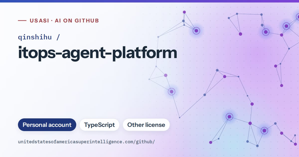 Generated blue constellation network artwork for qinshihu/itops-agent-platform, labeled USASI · AI on GitHub, with Personal account · TypeScript · Other license.