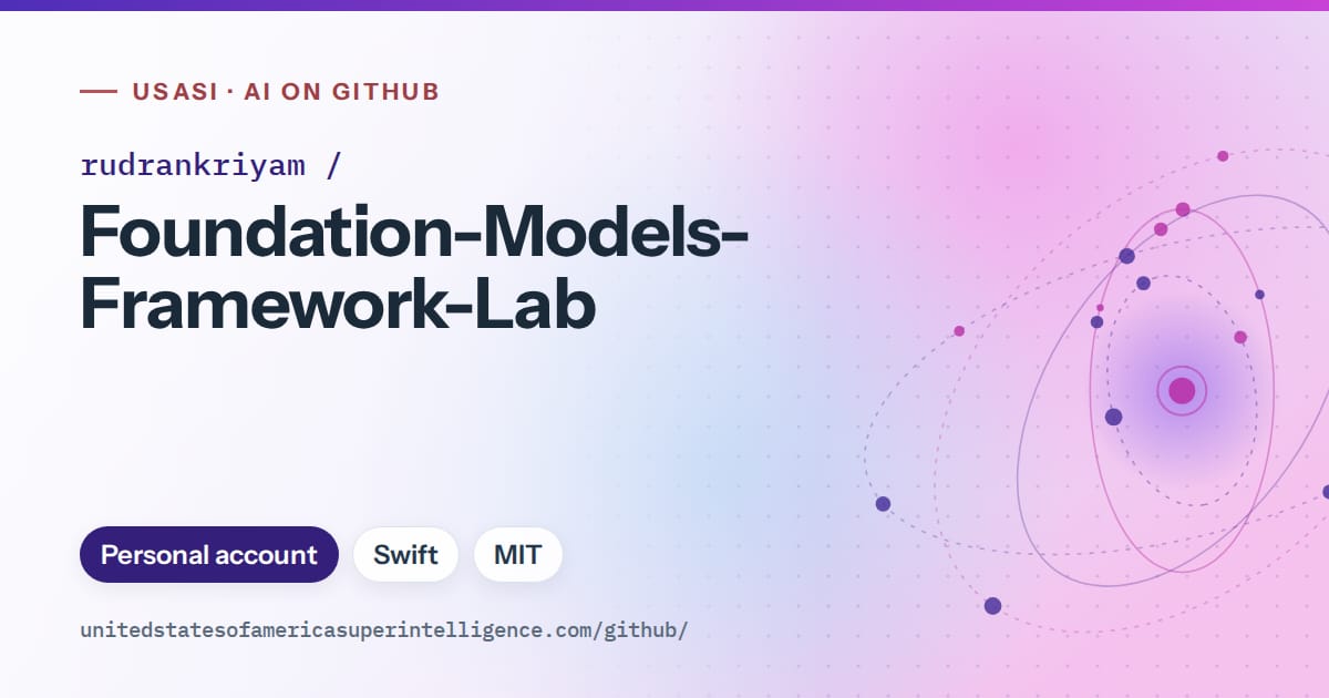 Generated violet orbit artwork for rudrankriyam/Foundation-Models-Framework-Lab, labeled USASI · AI on GitHub, with Personal account · Swift · MIT.