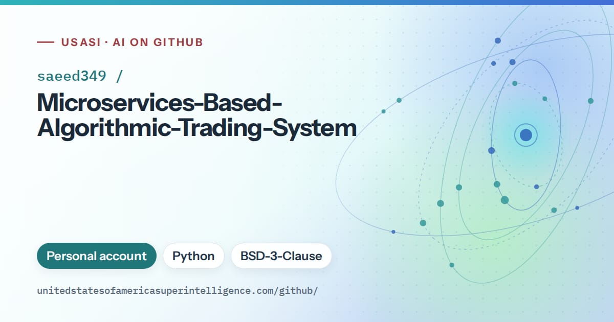 Generated teal orbit artwork for saeed349/Microservices-Based-Algorithmic-Trading-System, labeled USASI · AI on GitHub, with Personal account · Python · BSD-3-Clause.