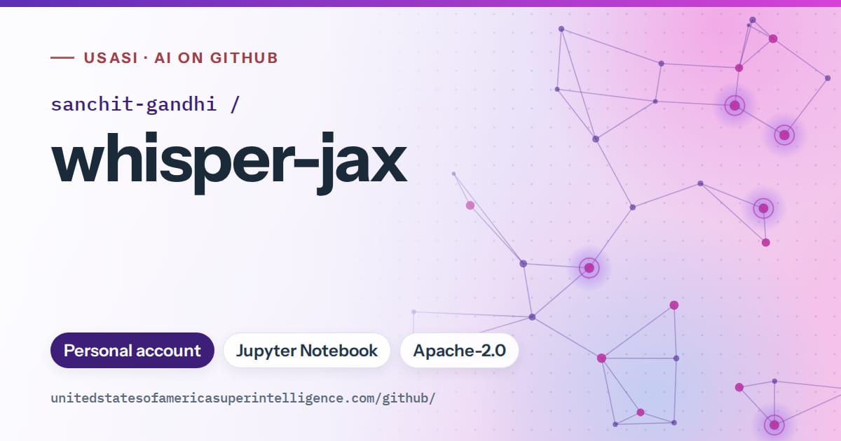 Generated violet constellation network artwork for sanchit-gandhi/whisper-jax, labeled USASI · AI on GitHub, with Personal account · Jupyter Notebook · Apache-2.0.