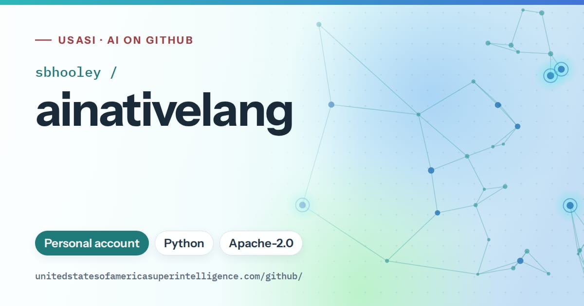 Generated teal constellation network artwork for sbhooley/ainativelang, labeled USASI · AI on GitHub, with Personal account · Python · Apache-2.0.