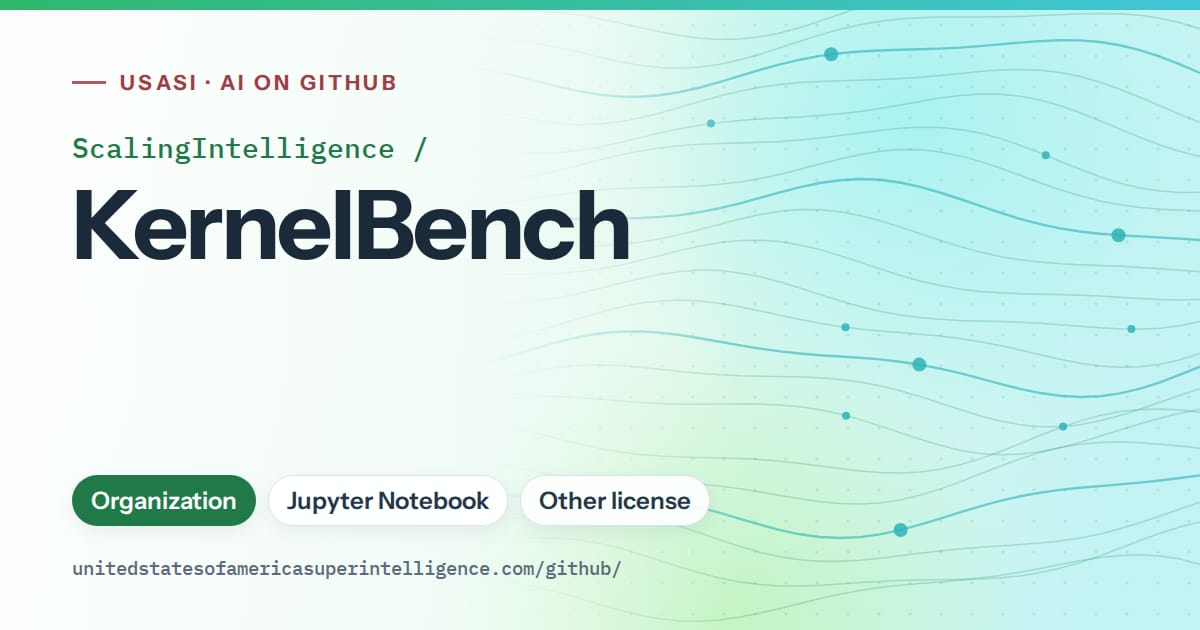 Generated green flowing-wave artwork for ScalingIntelligence/KernelBench, labeled USASI · AI on GitHub, with Organization · Jupyter Notebook · Other license.