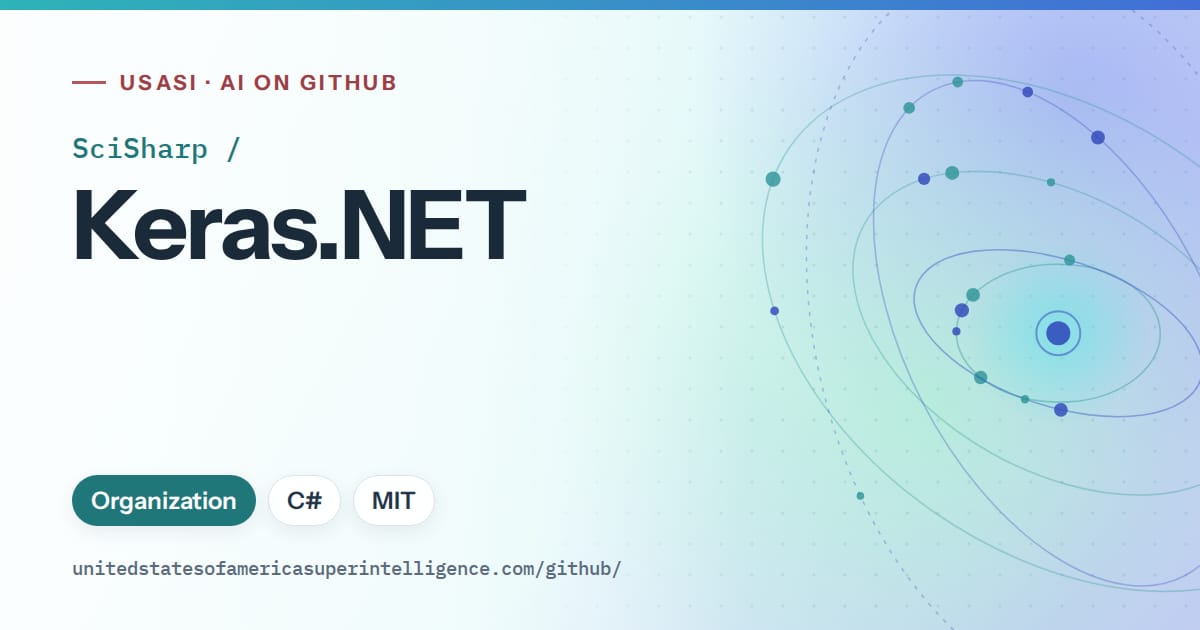 Generated teal orbit artwork for SciSharp/Keras.NET, labeled USASI · AI on GitHub, with Organization · C# · MIT.