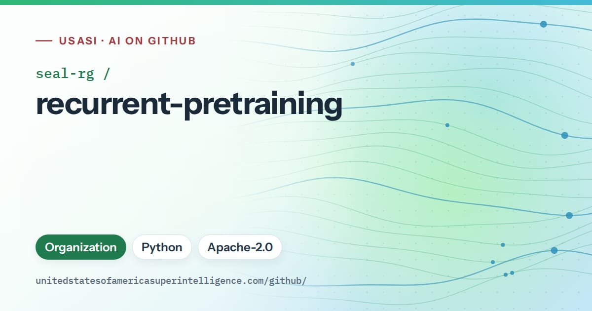 Generated teal flowing-wave artwork for seal-rg/recurrent-pretraining, labeled USASI · AI on GitHub, with Organization · Python · Apache-2.0.