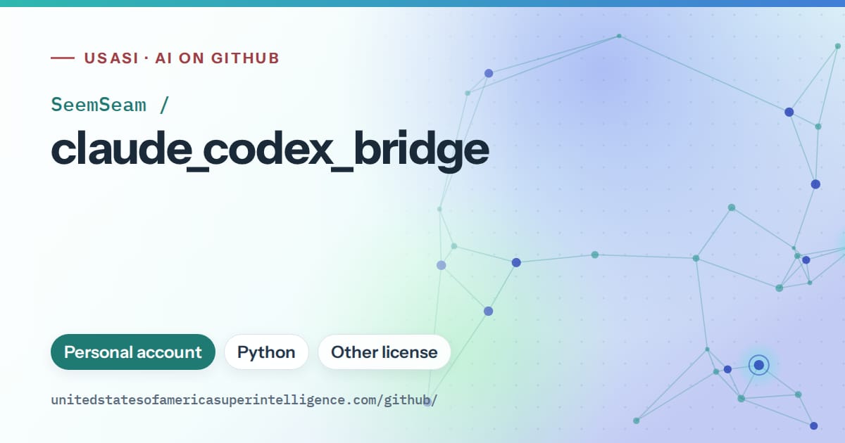 Generated teal constellation network artwork for SeemSeam/claude_codex_bridge, labeled USASI · AI on GitHub, with Personal account · Python · Other license.