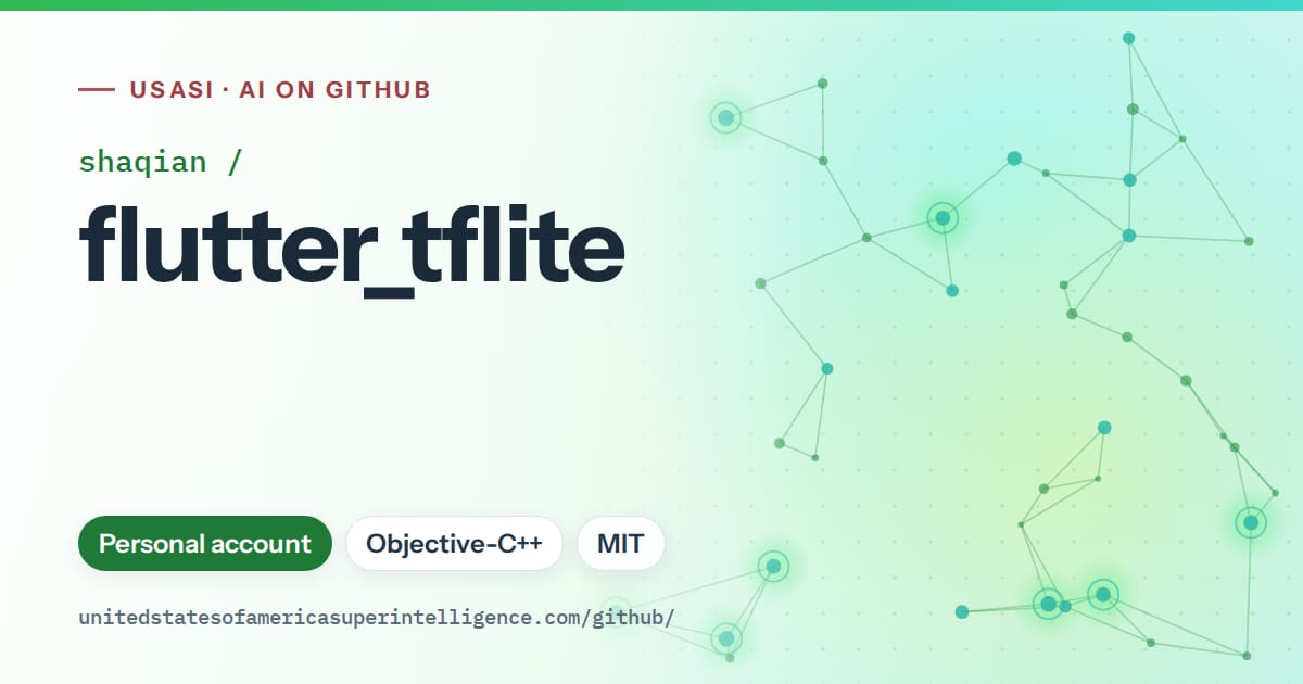 Generated green constellation network artwork for shaqian/flutter_tflite, labeled USASI · AI on GitHub, with Personal account · Objective-C++ · MIT.